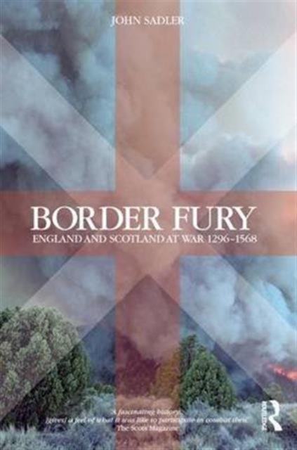 Border Fury : England and Scotland at War 1296-1568, Hardback Book