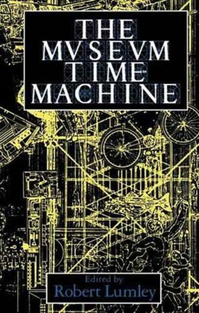 The Museum Time Machine : Putting Cultures on Display, Hardback Book
