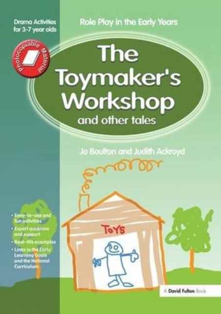 The Toymaker's workshop and Other Tales : Role Play in the Early Years Drama Activities for 3-7 year-olds, Hardback Book