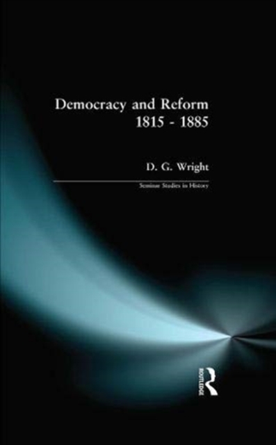 Democracy and Reform 1815 - 1885, Hardback Book