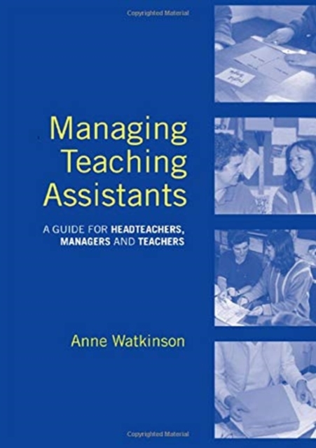 Managing Teaching Assistants : A Guide for Headteachers, Managers and Teachers, Hardback Book