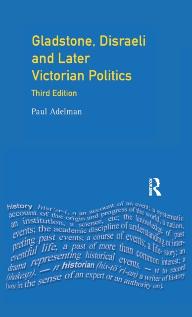 Gladstone, Disraeli and Later Victorian Politics, Hardback Book