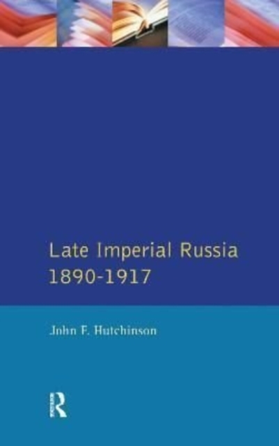 Late Imperial Russia, 1890-1917, Hardback Book