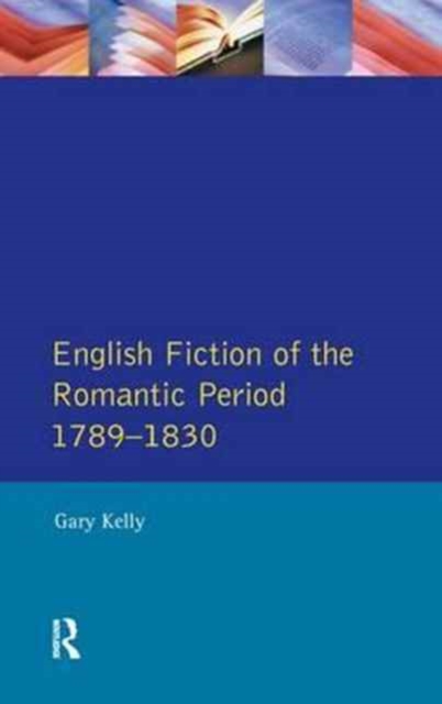 English Fiction of the Romantic Period 1789-1830, Hardback Book