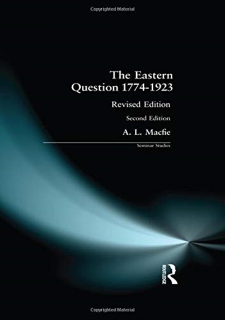 Eastern Question 1774-1923, The : Revised Edition, Hardback Book