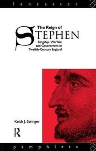 The Reign of Stephen : Kingship, Warfare and Government in Twelfth-Century England, Hardback Book