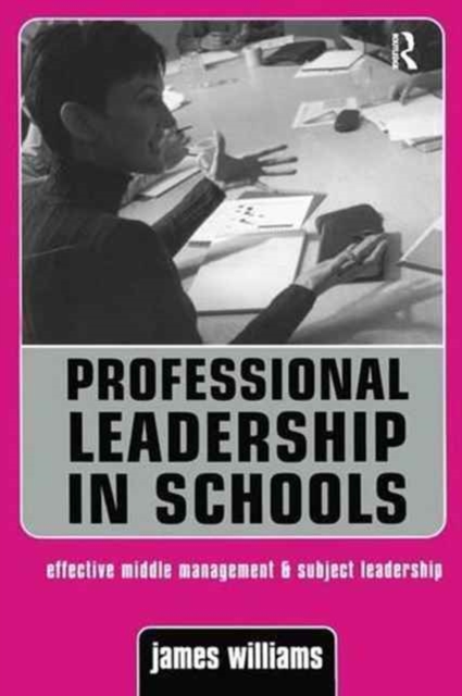 Professional Leadership in Schools : Effective Middle Management and Subject Leadership, Hardback Book