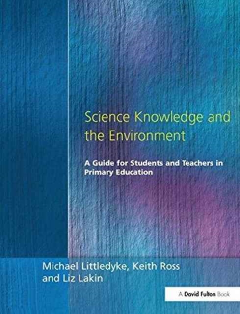 Science Knowledge and the Environment : A Guide for Students and Teachers in Primary Education, Hardback Book