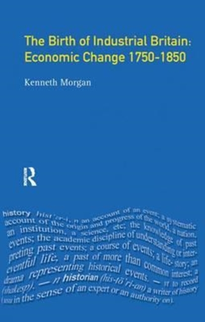 The Birth of Industrial Britain : Economic Change, 1750-1850, Hardback Book