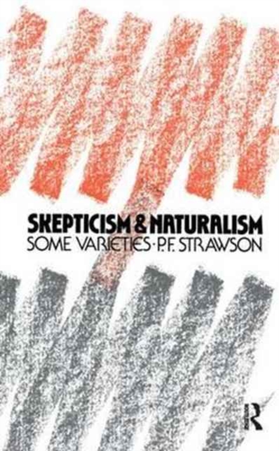 Scepticism and Naturalism : Some Varieties, Hardback Book