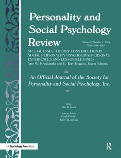 Theory Construction in Social Personality Psychology : Personal Experiences and Lessons Learned: A Special Issue of personality and Social Psychology Review, Hardback Book