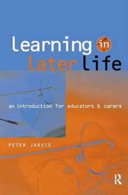 Learning in Later Life : An Introduction for Educators and Carers, Hardback Book
