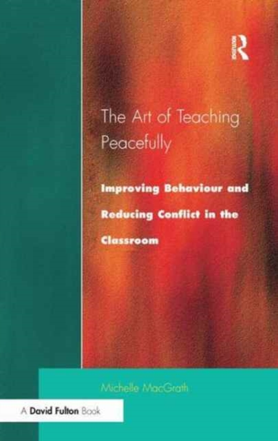 Art of Teaching Peacefully : Improving Behavior and Reducing Conflict in the Classroom, Hardback Book