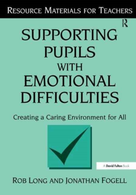 Supporting Pupils with Emotional Difficulties : Creating a Caring Environment for All, Hardback Book