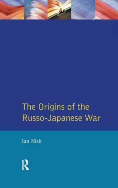 The Origins of the Russo-Japanese War, Hardback Book
