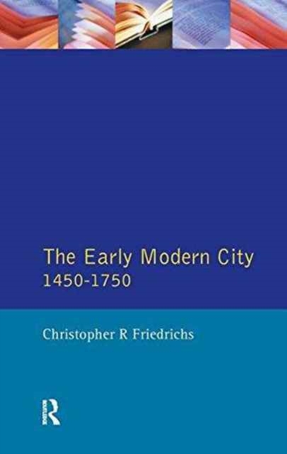The Early Modern City 1450-1750, Hardback Book