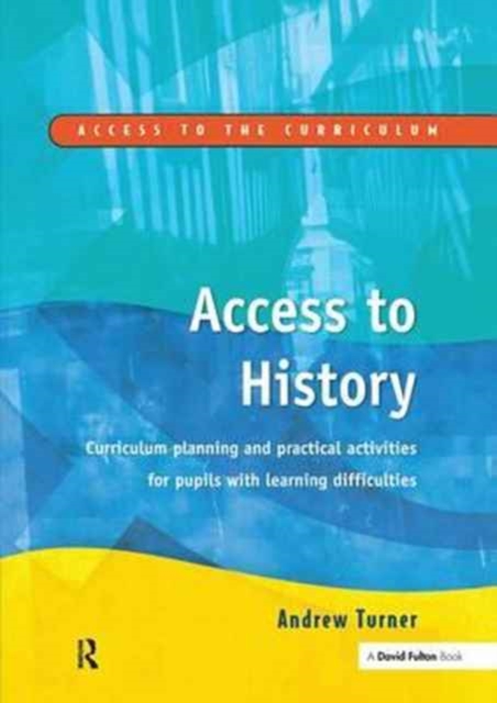 Access to History : Curriculum Planning and Practical Activities for Children with Learning Difficulties, Hardback Book