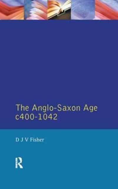 The Anglo-Saxon Age c.400-1042, Hardback Book