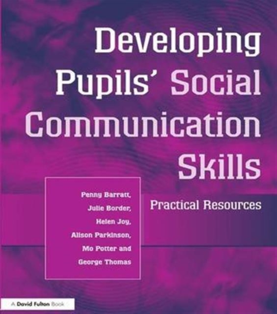 Developing Pupils Social Communication Skills : Practical Resources, Hardback Book
