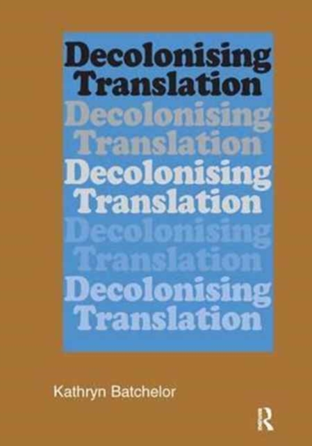 Decolonizing Translation : Francophone African Novels in English Translation, Hardback Book