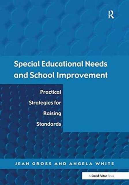 Special Educational Needs and School Improvement : Practical Strategies for Raising Standards, Hardback Book