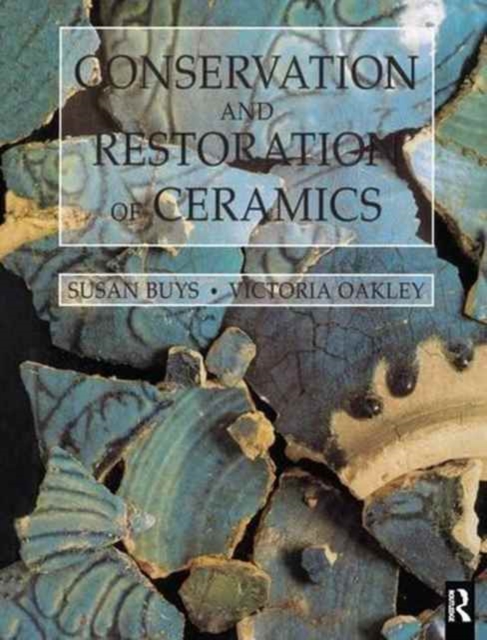 Conservation and Restoration of Ceramics, Hardback Book