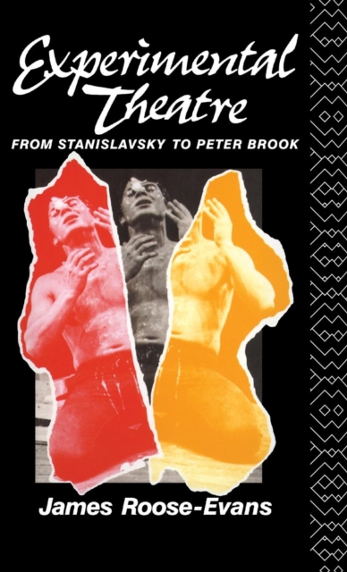 Experimental Theatre : From Stanislavsky to Peter Brook, Hardback Book