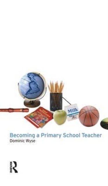 Becoming a Primary School Teacher, Hardback Book
