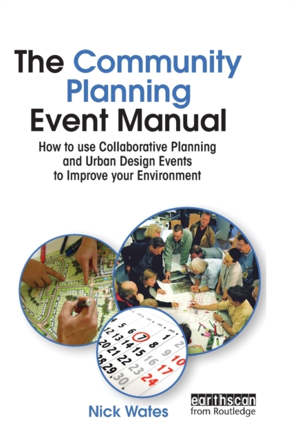 The Community Planning Event Manual : How to use Collaborative Planning and Urban Design Events to Improve your Environment, Hardback Book