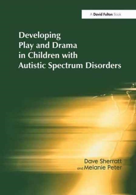 Developing Play and Drama in Children with Autistic Spectrum Disorders, Hardback Book