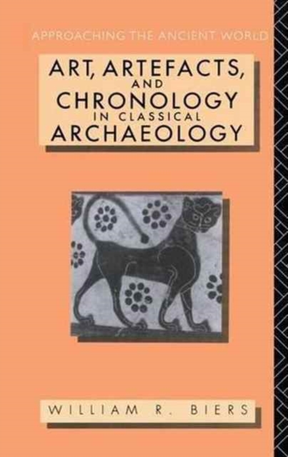 Art, Artefacts and Chronology in Classical Archaeology, Hardback Book