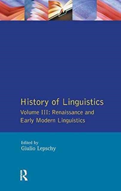 History of Linguistics Vol III : Renaissance and Early Modern Linguistics, Hardback Book