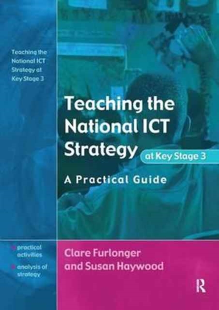 Teaching the National ICT Strategy at Key Stage 3 : A Practical Guide, Hardback Book