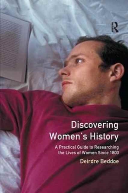 Discovering Women's History : A Practical Guide to Researching the Lives of Women since 1800, Hardback Book