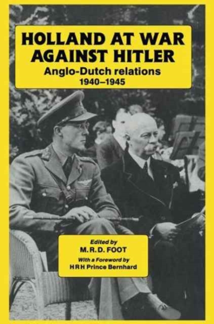 Holland at War Against Hitler : Anglo-Dutch Relations 1940-1945, Hardback Book