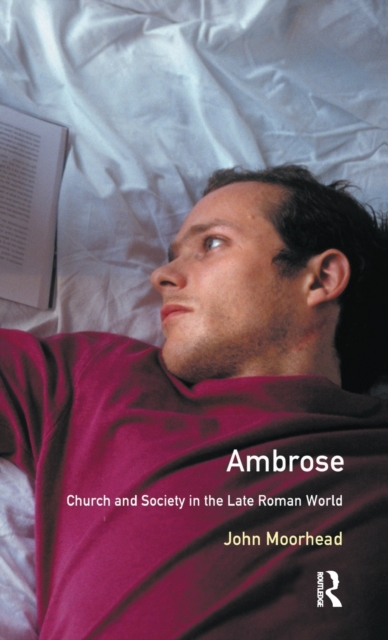 Ambrose : Church and Society in the Late Roman World, Hardback Book