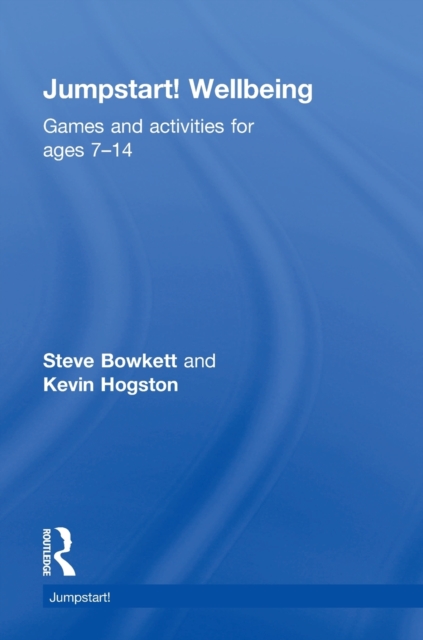 Jumpstart! Wellbeing : Games and activities for ages 7-14, Hardback Book