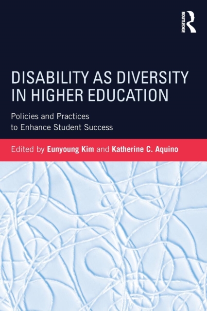 Disability as Diversity in Higher Education : Policies and Practices to Enhance Student Success, Paperback / softback Book