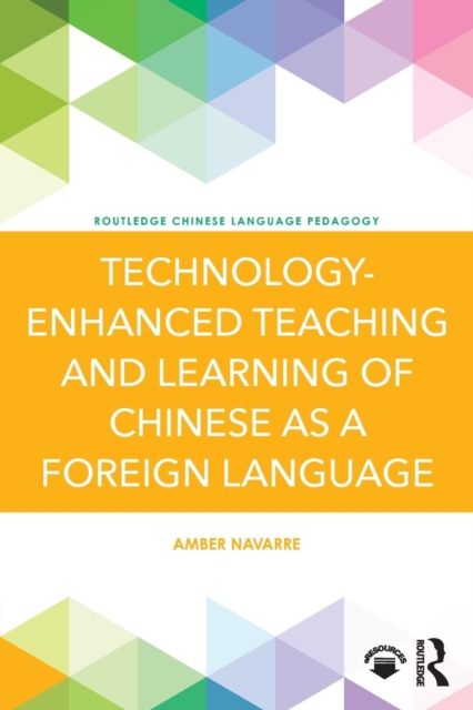 Technology-Enhanced Teaching and Learning of Chinese as a Foreign Language, Paperback / softback Book Technology-Enhanced Teaching and Learning of Chinese as a Foreign Language, Paperback / softback Book