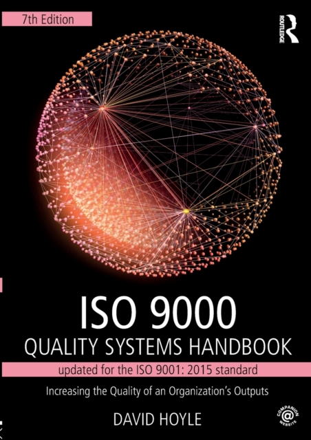 ISO 9000 Quality Systems Handbook-updated for the ISO 9001: 2015 standard : Increasing the Quality of an Organization’s Outputs, Paperback / softback Book