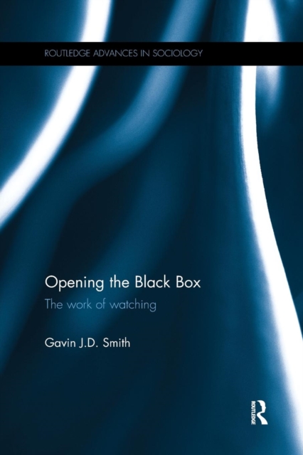 Opening the Black Box : The Work of Watching, Paperback / softback Book