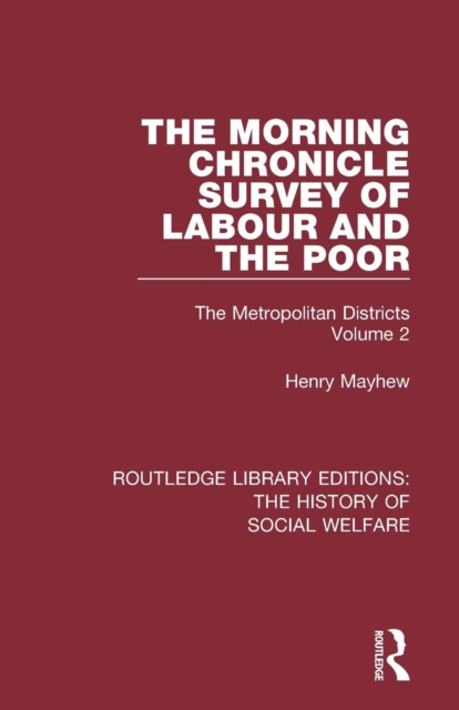 The Morning Chronicle Survey of Labour and the Poor : The Metropolitan Districts Volume 2, Paperback / softback Book