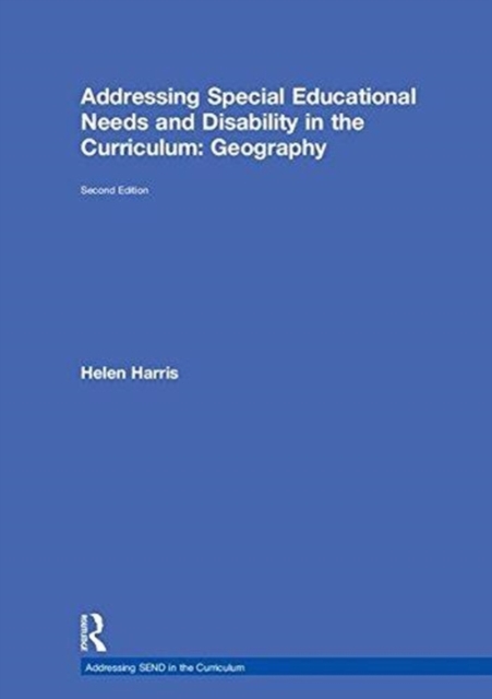 Addressing Special Educational Needs and Disability in the Curriculum: Geography, Hardback Book