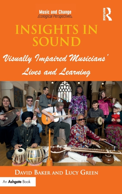Insights in Sound : Visually Impaired Musicians' Lives and Learning, Hardback Book