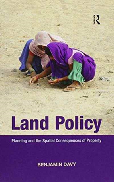 Land Policy : Planning and the Spatial Consequences of Property, Paperback / softback Book
