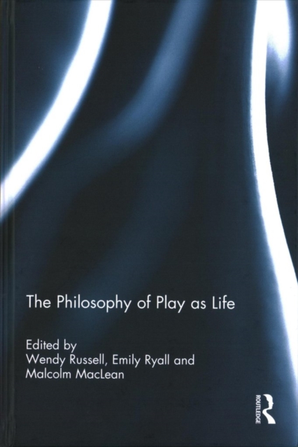 The Philosophy of Play as Life, Hardback Book