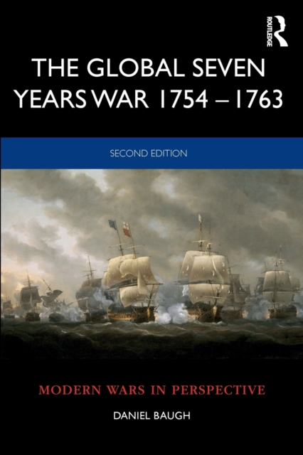 The Global Seven Years War 1754–1763 : Britain and France in a Great Power Contest, Paperback / softback Book