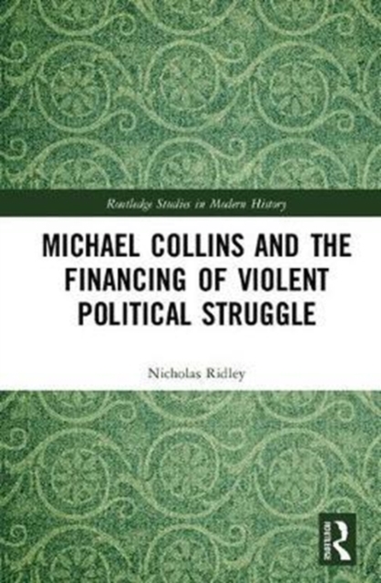 Michael Collins and the Financing of Violent Political Struggle, Hardback Book