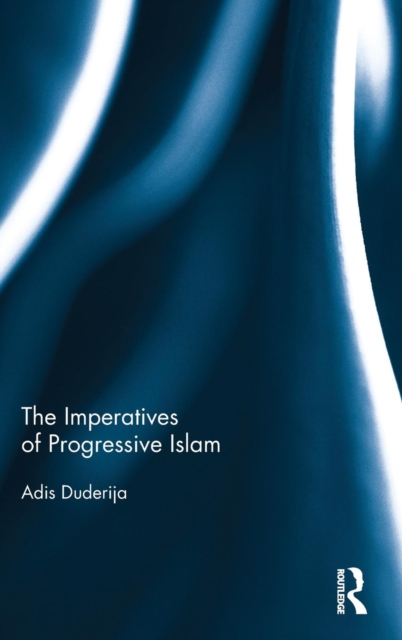 The Imperatives of Progressive Islam, Hardback Book