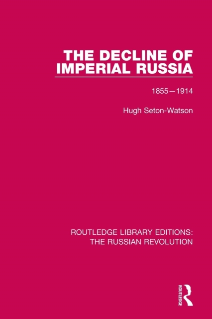 The Decline of Imperial Russia : 1855-1914, Paperback / softback Book
